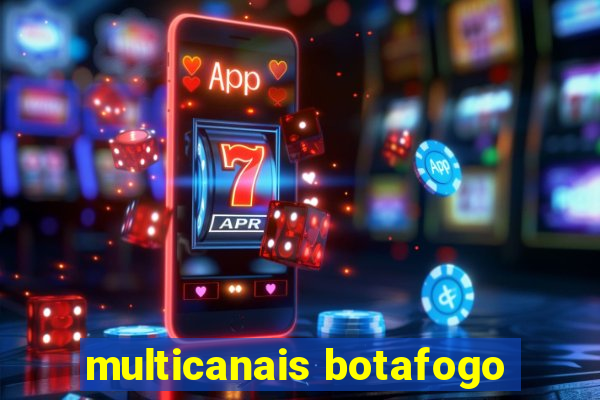 multicanais botafogo